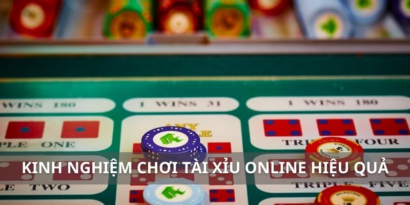 Kinh nghiệm chơi tài xỉu online hiệu quả 