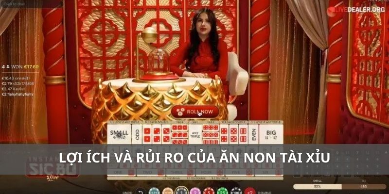 Lợi ích và rủi ro của chiến thuật ăn non tài xỉu